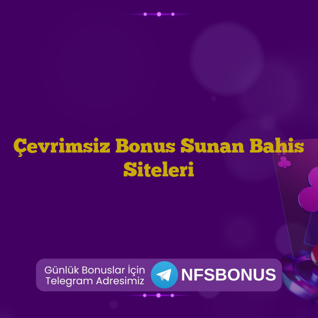 Çevrimsiz Bonus Sunan Bahis Siteleri